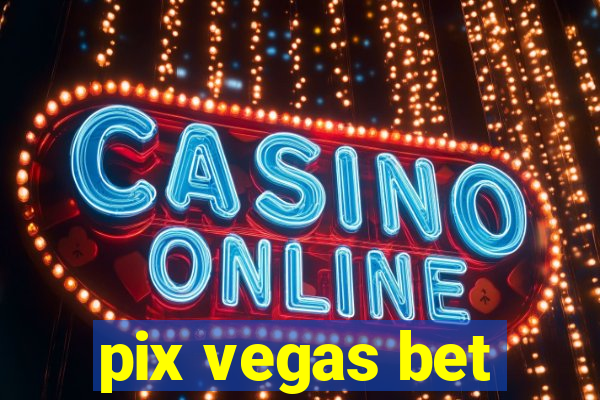 pix vegas bet